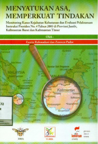 Menyatukan Asa, Memperkuat Tindakan: Monitoring Kasus Kejahatan Kehutanan dan Evaluasi Pelaksanaan Instruksi Presiden No. 4 Tahun 2005 di Provinsi Jambi, Kalimantan Barat, & Kalimantan Timur