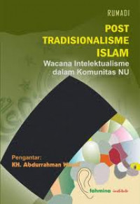 Post Tradisionalisme Islam: Wacana Intelektualisme dalam Komunitas NU