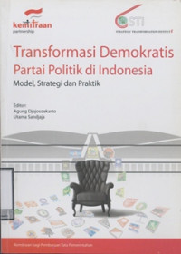 Transformasi Demokratis Partai Politik di Indonesia: Model, Strategi dan Politik