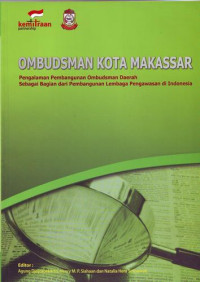 Ombudsman Kota Makasar: Pengalaman Pembangunan Ombudsman Daerah Sebagai Bagian dari Pembangunan Lembaga Pengawasan di Indonesia