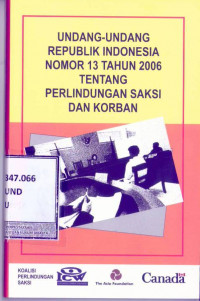 Image of UNDANG-UNDANG REPUBLIK INDONESIA NOMOR 13 TAHUN 2006 TENTANG PERLINDUNGAN SAKSI DAN KORBAN=LAW OF REPUBLIC NUMBER 13 YEAR 2006 ON WITNESSES AND VICTIMS PROTECTION