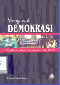 MENGAWAL DEMOKRASI : Pengalaman Jaringan Demokrasi Aceh dan RUUPA