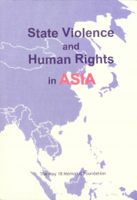 STATE VIOLENCE AND HUMAN RIGHTS IN ASIA
STATE VIOLENCE HUMAN RIGHTS IN ASIA