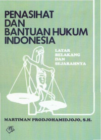 Penasihat dan Bantuan Hukum Indonesia: Latar Belakang dan Sejarahnya