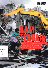 Kami Terusir: Laporan penggusuran Paksa di wilayah DKI Jakarta Januari-Agustus 2015
