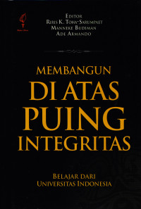 Membangun Diatas Puing Integritas: Belajar dari Universitas Indonesia