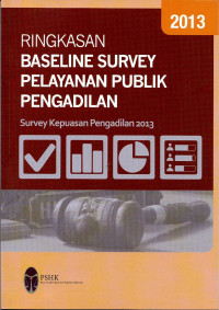Ringkasan Baseline Survey Pelayanan Publik Pengadilan: Survey Kepuasan Pengadilan 2013
