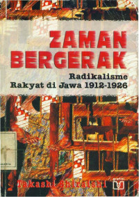 Zaman Bergerak: Radikalisme Rakyat di Jawa 1912-1926; Judul Asli: An Age in Motion: Popular Radicalism in Java 1912-1926